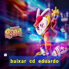 baixar cd eduardo costa as 40 melhores